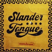 SLANDER TONGUE  - VINYL MONOCHROME [VINYL]