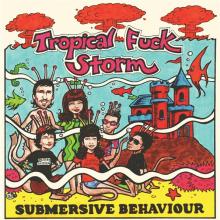 TROPICAL FUCK STORM  - VINYL SUBMERSIVE BEHAVIOUR [VINYL]