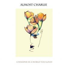 ALMOST CHARLIE  - CD WHISPER IN A WORLD TOO LOUD