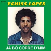 LOPES TCHISS  - VINYL JA BO CORRE D'MIM [VINYL]