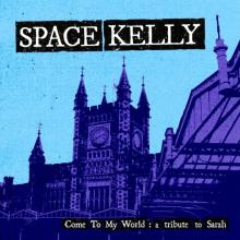 SPACE KELLY  - VINYL COME TO MY WOR..