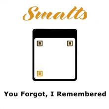 SMALTS  - CD YOU FORGOT, I REMEMBERED