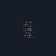 THANK YOU LORD FOR SATAN  - VINYL THANK YOU LORD FOR SATAN [VINYL]