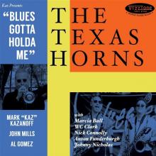 TEXAS HORNS  - CD BLUES GOTTA HOLDA ME
