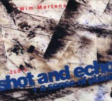 MERTENS WIM  - 2xCD SHOT AND ECHO / A SENSE OF PLACE