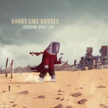 HANDS LIKE HOUSES  - CD GROUND DWELLER