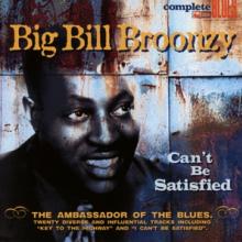 BROONZY BIG BILL  - CD CAN'T BE SATISFIED