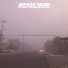 GREEN ANTHONY  - VINYL WOULD YOU STILL BE IN LOVE [VINYL]