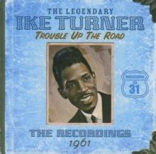 IKE TURNER  - CD TROUBLE UP THE ROAD