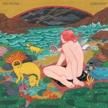 TINY RUINS  - VINYL CEREMONY [VINYL]