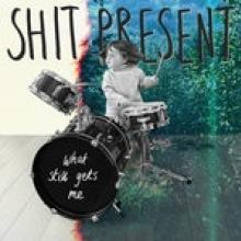 SHIT PRESENT  - VINYL WHAT STILL GETS ME [VINYL]