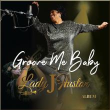 LADY J HUSTON  - CD GROOVE ME BABY