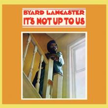 LANCASTER BYARD  - VINYL IT'S NOT UP TO US [VINYL]