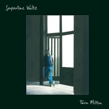 MILTON TARA  - VINYL SERPENTINE WALTZ [VINYL]