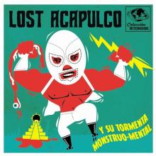 LOST ACAPULCO  - SI Y SU TORMENTA MONSTRUO-MENTAL /7