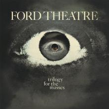 FORD THEATRE  - CD TRILOGY FOR THE MASSES