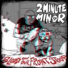 TWO MINUTE MINOR  - CD BLOOD ON OUR FRONT STOOP