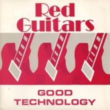 RED GUITARS  - VINYL GOOD TECHNOLOGY [VINYL]