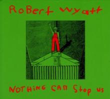 WYATT ROBERT  - CD NOTHING CAN STOP US
