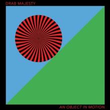 DRAB MAJESTY  - VINYL AN OBJECT IN MOTION [VINYL]