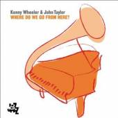 KENNY WHEELER / JOHN TAYLOR  - CD WHERE DO WE GO FROM HERE?