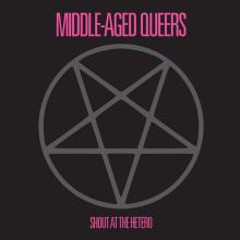 MIDDLE-AGED QUEERS  - VINYL SHOUT AT THE HETERO [10