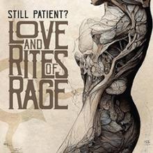 STILL PATIENT  - CD LOVE AND RITES OF RAGE