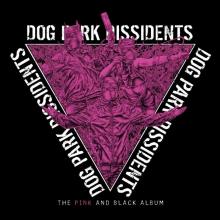 DOG PARK DISSIDENTS  - VINYL PINK AND BLACK ALBUM [VINYL]