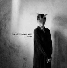  WE MUST LEAVE YOU BLACK LTD. [VINYL] - supershop.sk