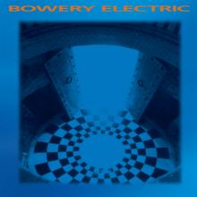 BOWERY ELECTRIC  - VINYL BOWERY ELECTRIC [VINYL]