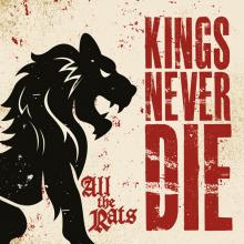 KINGS NEVER DIE  - CDD ALL THE RATS