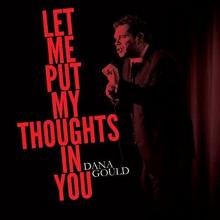 DANA GOULD  - VINYL LET ME PUT MY ..