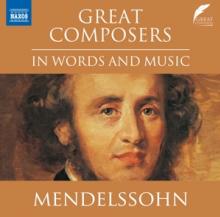 MENDELSSOHN-BARTHOLDY FELIX  - CD GREAT COMPOSERS IN WORDS AND MUSIC