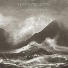 HIDDEN ORCHESTRA  - 2xVINYL TO DREAM IS TO FORGET [VINYL]