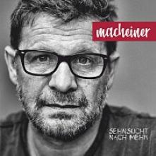 MACHEINER  - CD SEHNSUCHT NACH MEHR