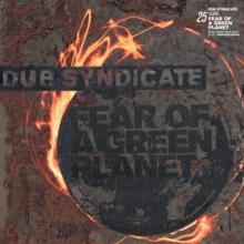 DUB SYNDICATE  - VINYL FEAR OF A GREEN PLANET [VINYL]