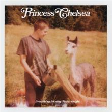 PRINCESS CHELSEA  - CD EVERYTHING IS GOING TO BE ALRIGHT