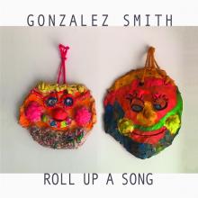 SMITH GONZALEZ  - VINYL ROLL UP A SONG [VINYL]