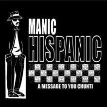 MANIC HISPANIC  - 07 MESSAGE TO YOU CHUNTI