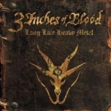 THREE INCHES OF BLOOD  - 2xVINYL LONG LIVE HEAVY METAL [VINYL]