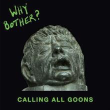 WHY BOTHER?  - VINYL CALLING ALL GOONS [VINYL]