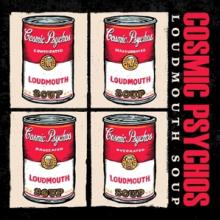 COSMIC PSYCHOS  - CD LOUDMOUTH SOUP