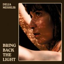 MESHLIR DELIA  - VINYL BRING BACK THE LIGHT [VINYL]