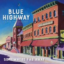 BLUE HIGHWAY  - CD SOMEWHERE FAR AWA..