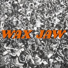 WAX JAW  - VINYL BETWEEN THE TEETH [VINYL]