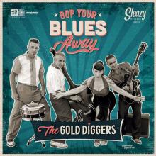 GOLD DIGGERS  - SI BOP YOUR BLUES AWAY /7