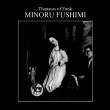 FUSHIMI MINORU 'HOODOO'  - VINYL THANATOS OF FUNK [VINYL]