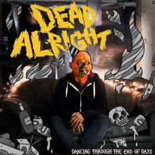 DEAD ALRIGHT  - VINYL DANCING THROUG..