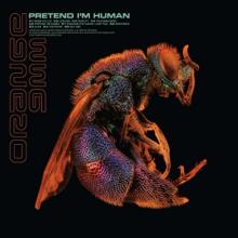 ORANGE 9MM  - VINYL PRETEND I'M HUMAN [VINYL]