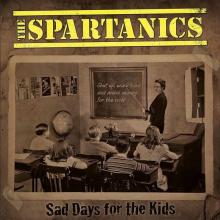 SPARTANICS  - VINYL SAD DAYS FOR THE KIDS [VINYL]